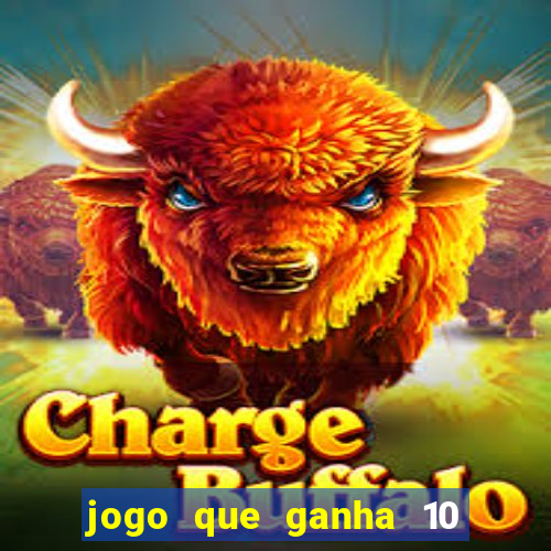 jogo que ganha 10 reais no cadastro